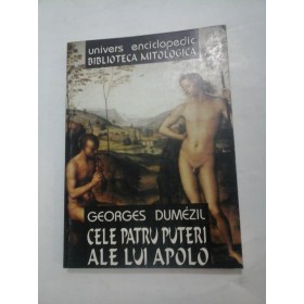 CELE PATRU PUTERI ALE LUI APOLO - GEORGES DUMEZIL